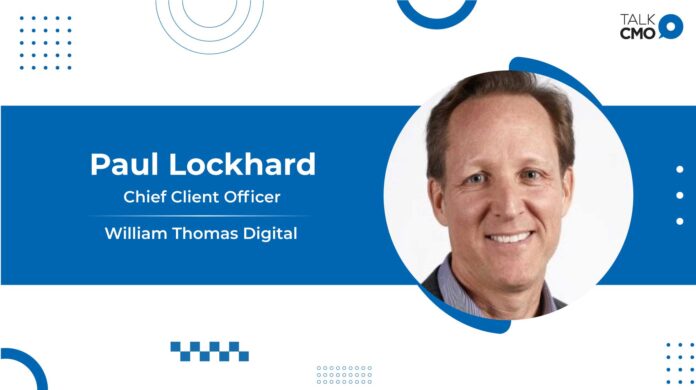 William Thomas Digital Names Industry Leader Paul Lockhard as Chief Client Officer