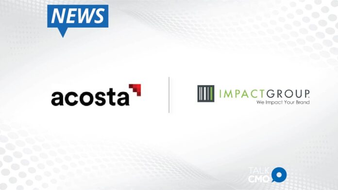 Acosta Signs Definitive Agreement to Acquire Impact Group and Become Industry's Preeminent Sales and Marketing Agency for Natural_ Specialty_ Ethnic and Emerging Brands-01