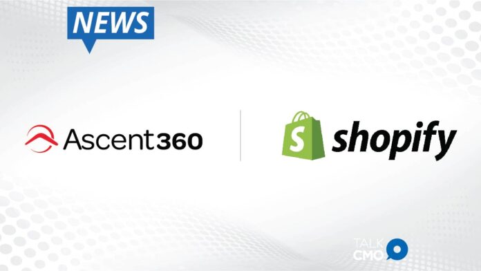 Ascent360 Data-Driven Marketing Platform Integrates with Shopify to Create a More Engaging Customer Experience