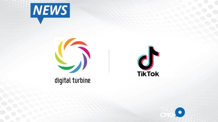 Digital Turbine and TikTok Announce Comprehensive Expansion of its App Distribution Partnership to North America-01
