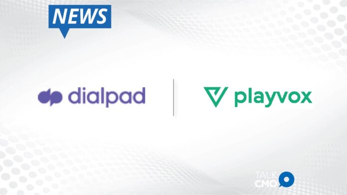 Dialpad and Playvox Partner to Optimize Agent and Customer Experience Through Dialpad Contact Center