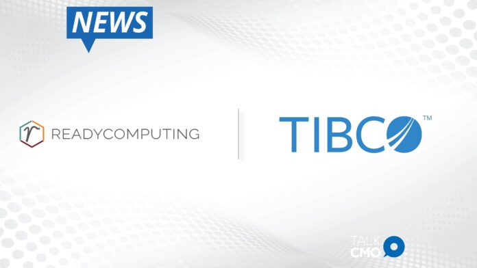 Ready Computing and TIBCO Partner to Deliver an Enhanced Customer Experience