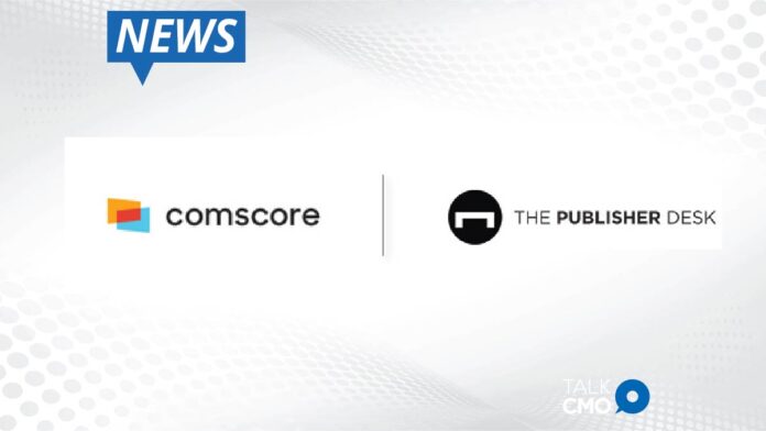 The Publisher Desk Turns to Comscore for Digital Audience Measurement