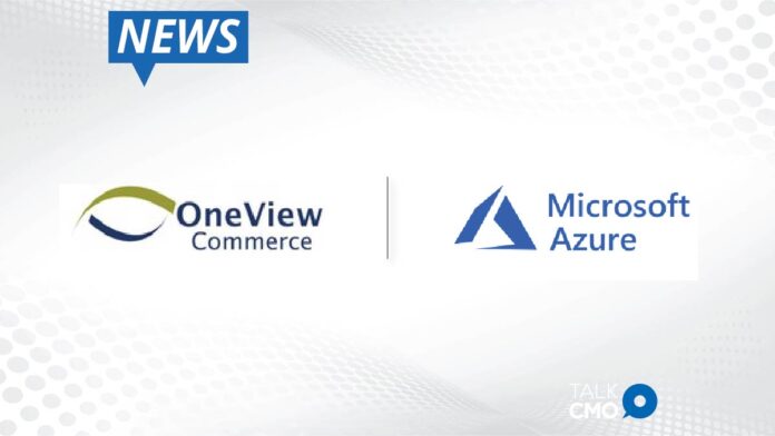 OneView Commerce Launches Unified Commerce Offering Using Microsoft Azure Cloud Infrastructure