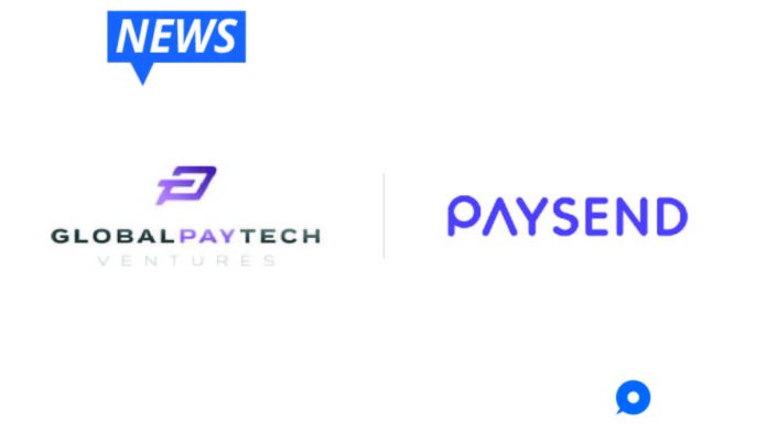 Global Paytech Ventures (GPT) Invests in Paysend's Unique Cross-Border Payment Solution for its Enormous Scale