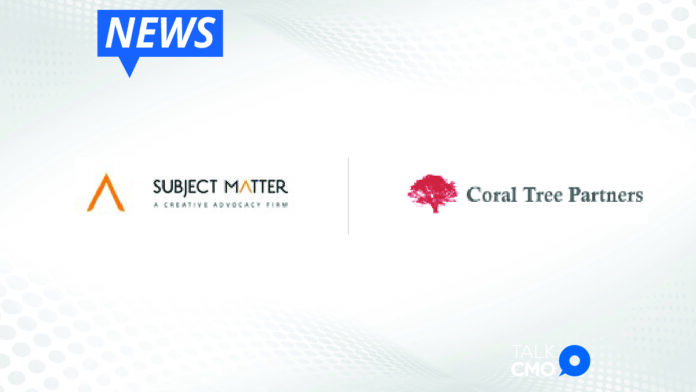 Subject Matter Announces Partnership with Coral Tree Partners-01