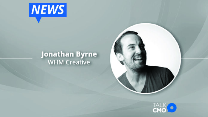 WHM Creative Hires Deloitte's Jonathan Byrne as First Chief Creative Officer-01