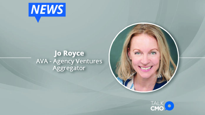 Jo Royce Joins Agency Ventures Aggregator (AVA) as Chief Operating Officer