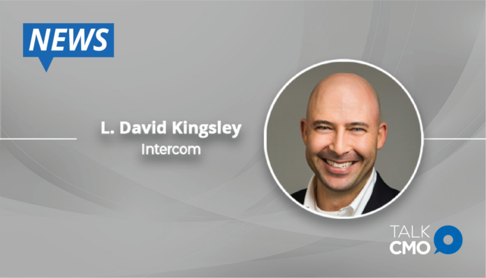 Intercom Welcomes L. David Kingsley as its First Chief People Officer
