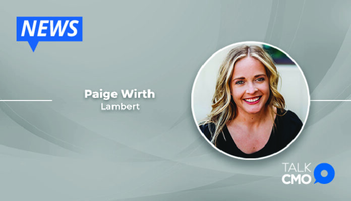 LAMBERT ENHNACES MARKETING CAPABILITIES BY APPOINTING PAIGE WIRTH AS SENIOR DIRECTOR-01