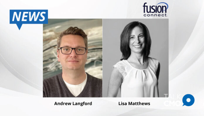 Fusion-Connect-Welcomes-Andrew-Langford-Chief-Financial-Officer-and-Lisa-Matthews-Senior-Vice-President-of-Human-Resources-Rounding-Out-the-Executive-Team