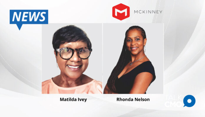 McKinney-Appoints-Matilda-Ivey-_-Rhonda-Nelson-as-Group-Client-Directors