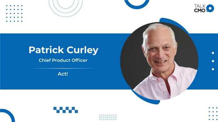 Act! Adds Patrick Curley As Chief Product Officer