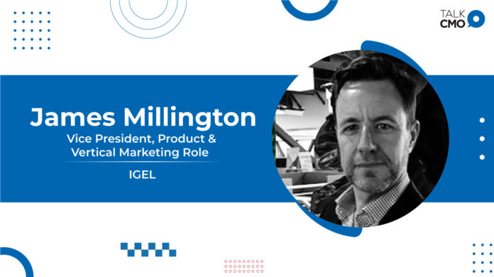 IGEL Appoints James Millington to New Vice President, Product & Vertical Marketing Role